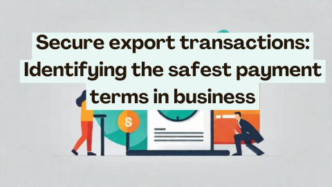 Secure-export-transactions_-Identifying-the-safest-payment-terms-in-business